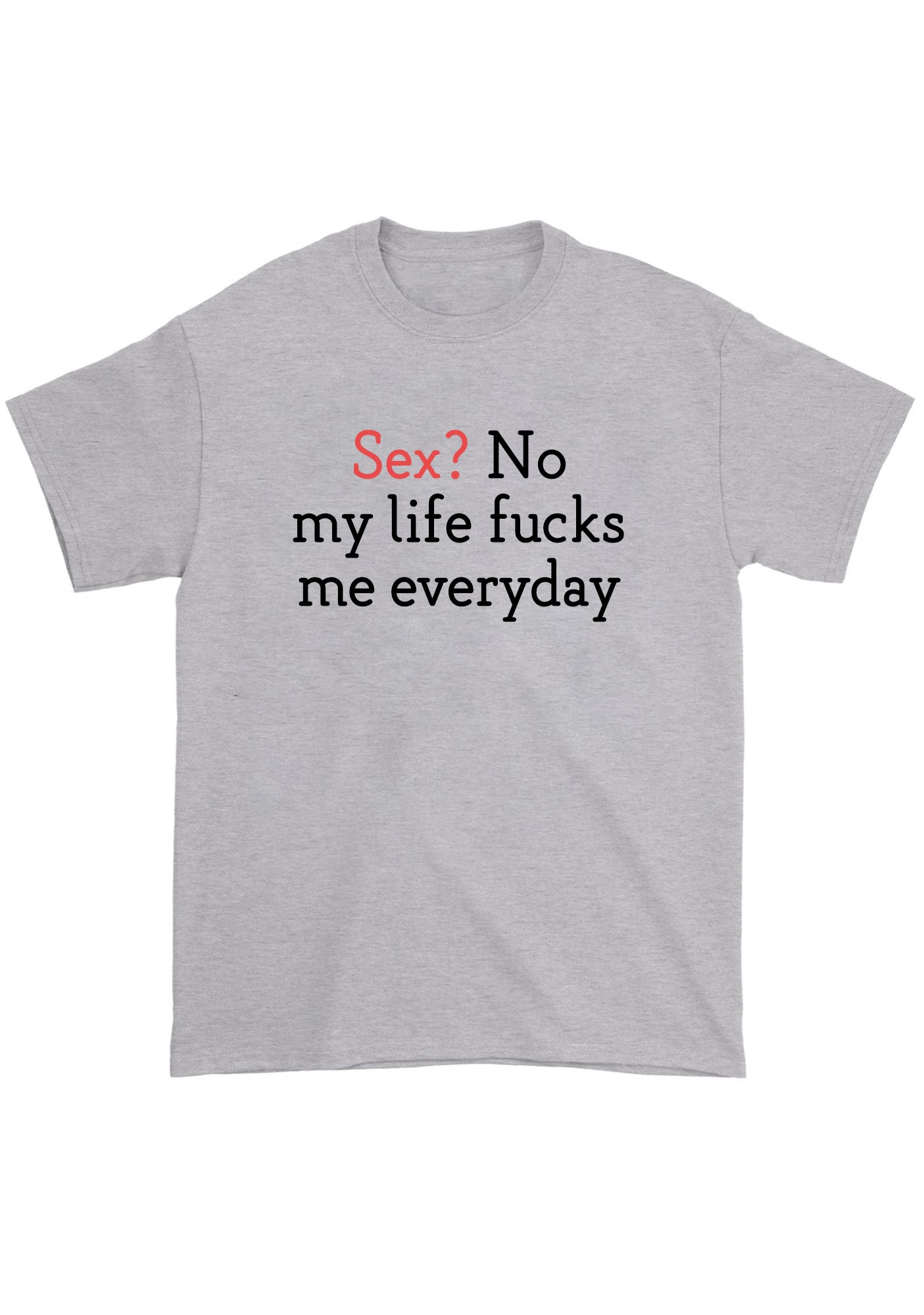 My Life Fxcks Me Everyday Chunky Shirt