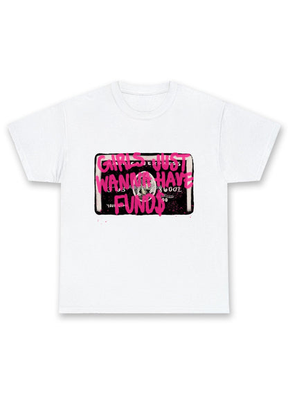 Girls Just Wanna Have Funds Chunky Shirt