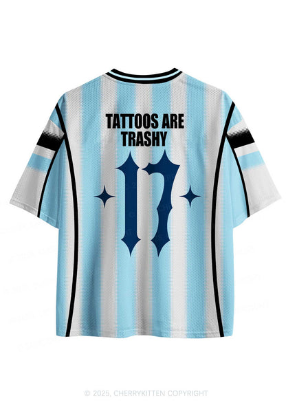 Custom Tattoos Are Trashy Y2K Sport Jersey Shirts Cherrykitten