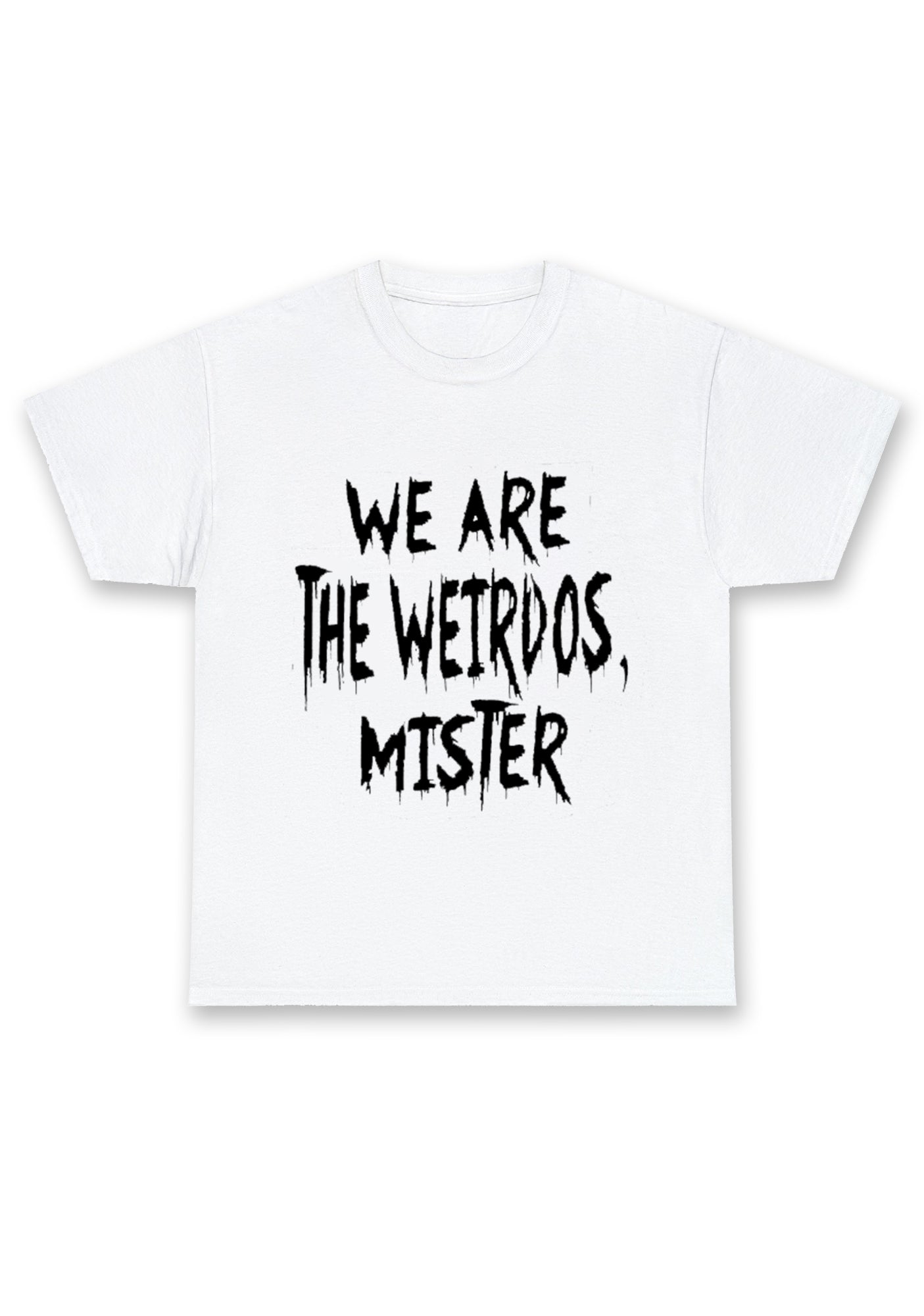 We Are The Weirdos Mister Chunky Shirt