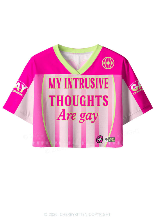 My Intrusive Thoughts Are Gay Pride Y2K Crop Sport Jersey Shirts Cherrykitten