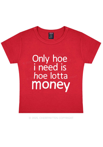 Need Hoe Lotta Money Y2K Baby Tee Cherrykitten