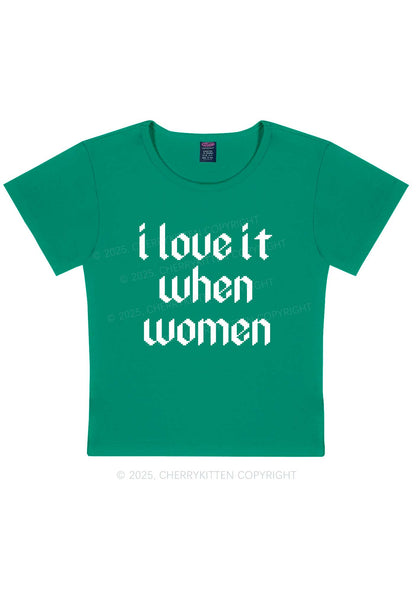 I Love It When Women Y2K Baby Tee Cherrykitten