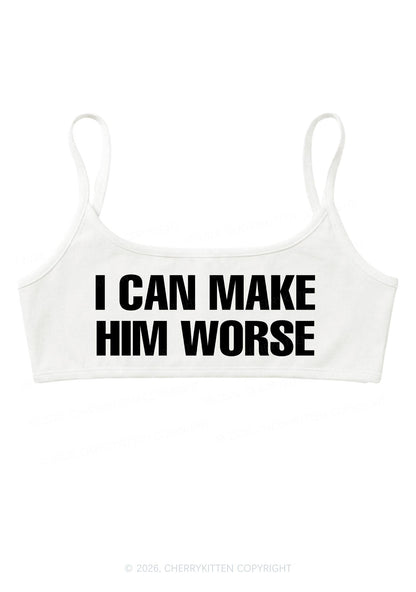 I Can Make Him Worse Y2K Super Crop Cami Cherrykitten