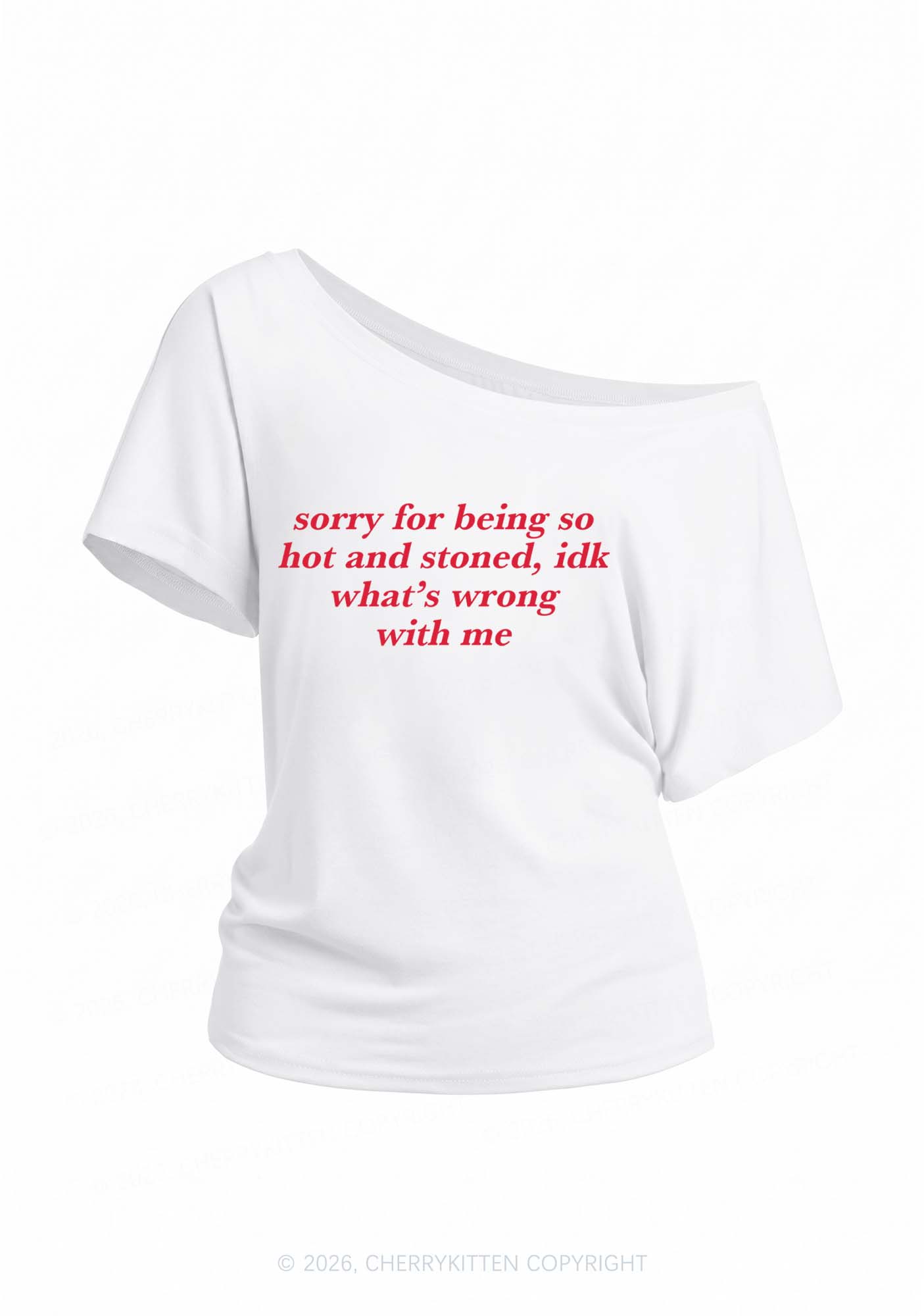 Sorry For Being Hot And Stoned Y2K Off Shoulder Tee Cherrykitten
