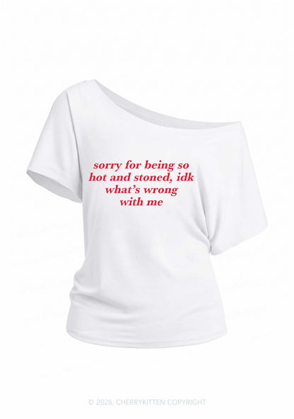 Sorry For Being Hot And Stoned Y2K Off Shoulder Tee Cherrykitten