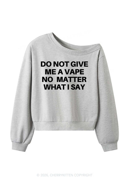 Do Not Give Me A Vape Y2K Off Shoulder Sweatshirts Cherrykitten