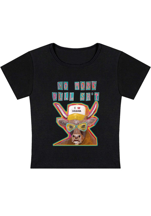 No More Bull SHT I Love Drama Y2K Baby Tee