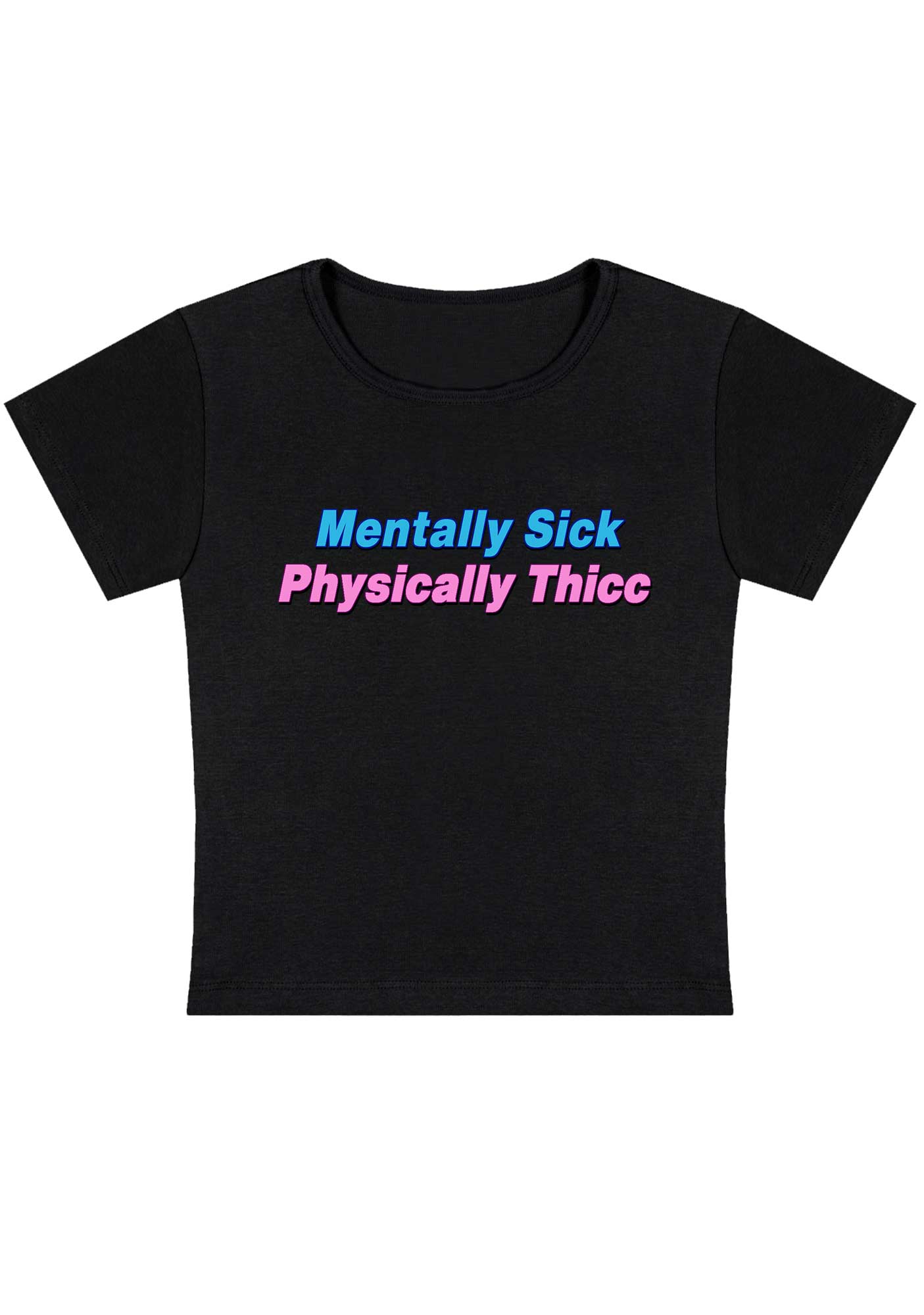 Mentally Sick Physically Thicc Y2K Baby Tee