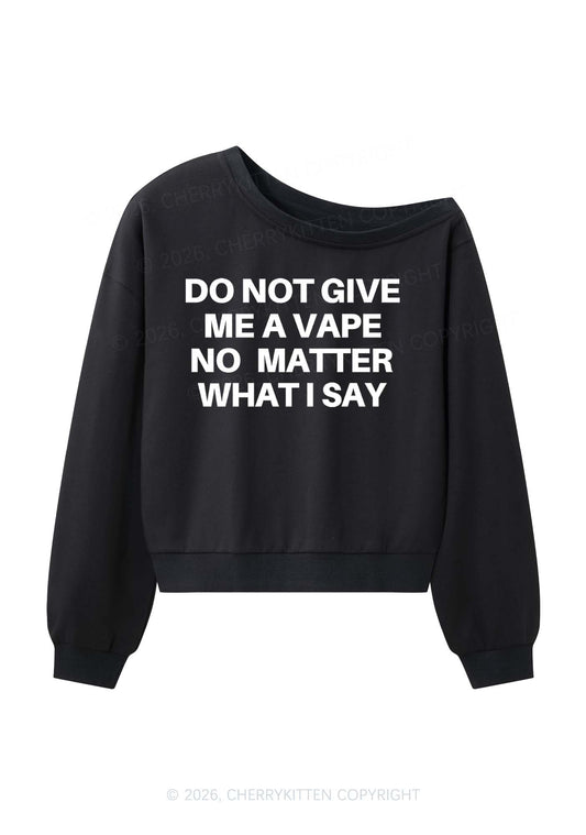 Do Not Give Me A Vape Y2K Off Shoulder Sweatshirts Cherrykitten