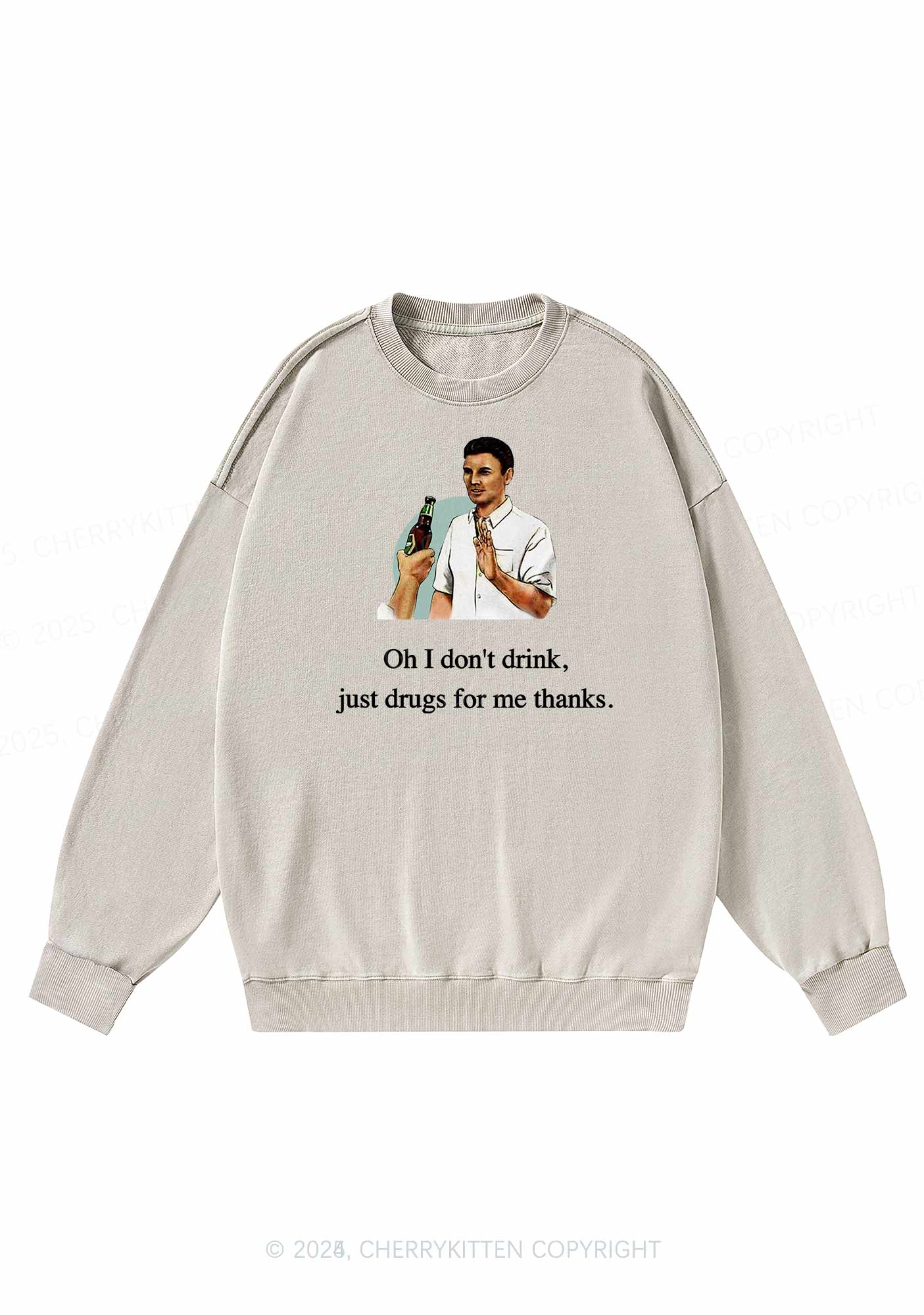 Oh I Dont Drink Y2K Washed Sweatshirts Cherrykitten