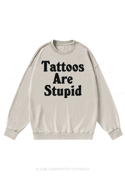 Tattoos Are Stupid Y2K Washed Sweatshirts Cherrykitten