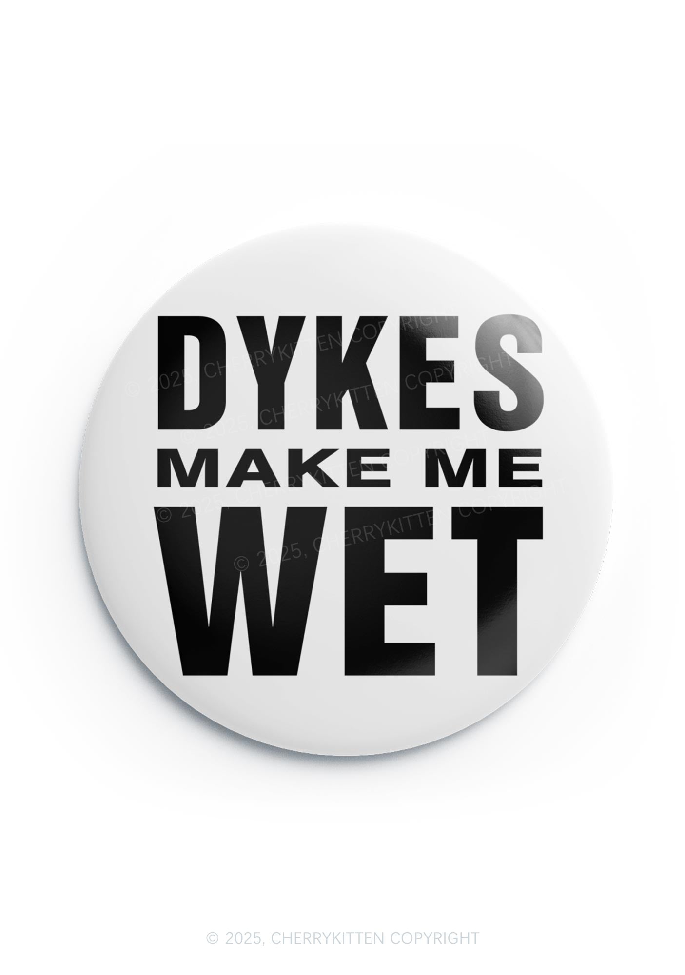 Dykes Make Me Wet Pride 1Pc Y2K Pin Badge Cherrykitten