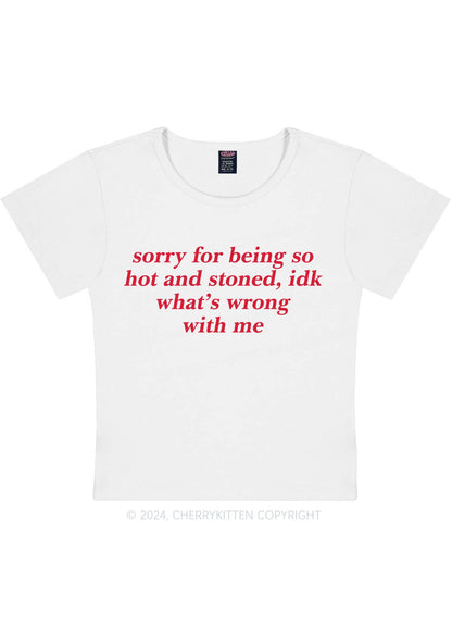 Sorry For Being Hot And Stoned Y2K Baby Tee Cherrykitten