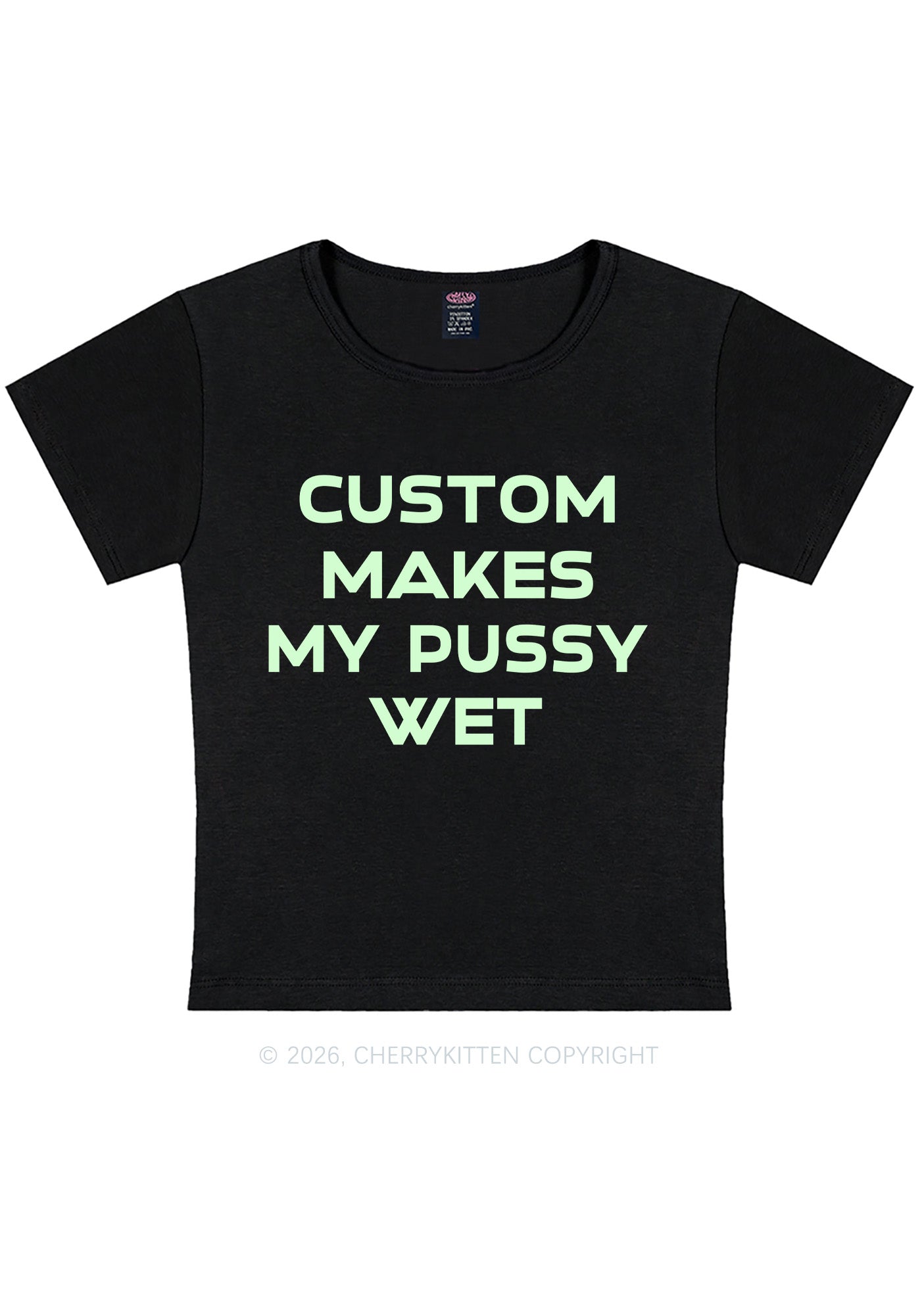 Custom Makes My Puxxy Wet Y2K Baby Tee Cherrykitten
