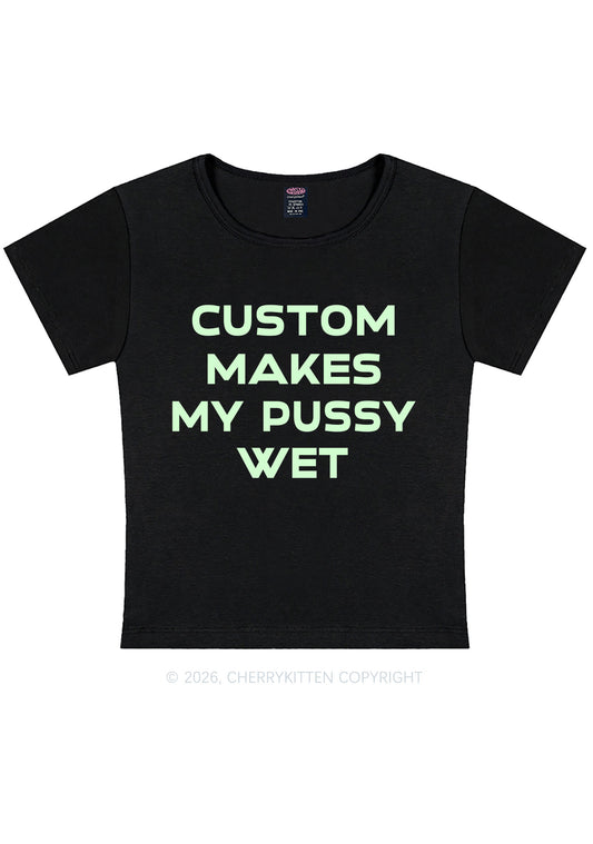 Custom Makes My Puxxy Wet Y2K Baby Tee Cherrykitten