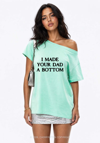 Made Your Dad Bottom Pride Y2K Off Shoulder Tee Cherrykitten