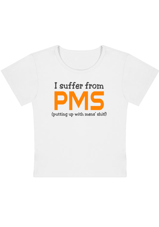 I Suffer From PMS Putting Up With Mens' Shxt Y2K Baby Tee