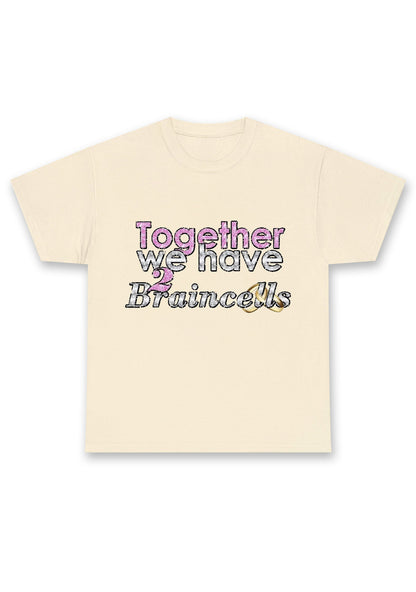 Together We Have 2 Braincells Chunky Shirt