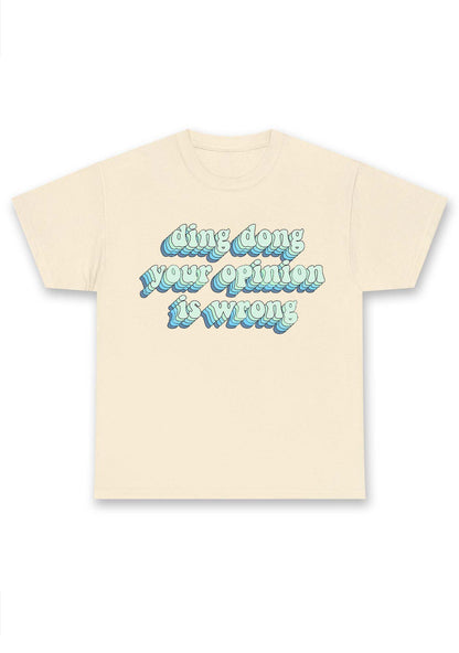 Ding Dong Your Opinion Is Wrong Chunky Shirt