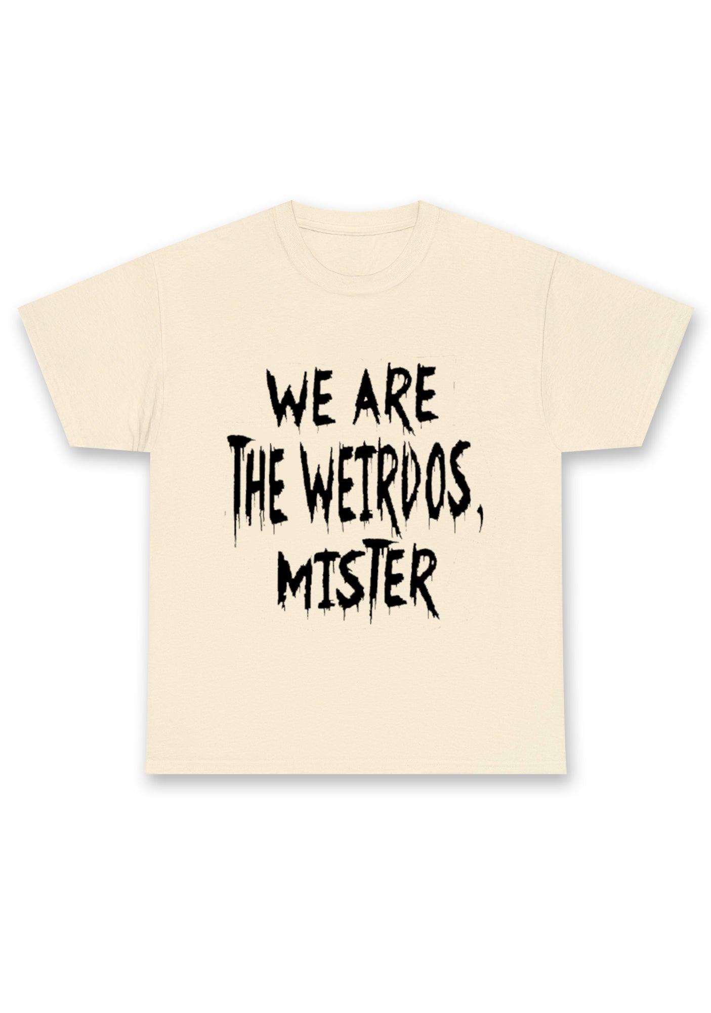 We Are The Weirdos Mister Chunky Shirt