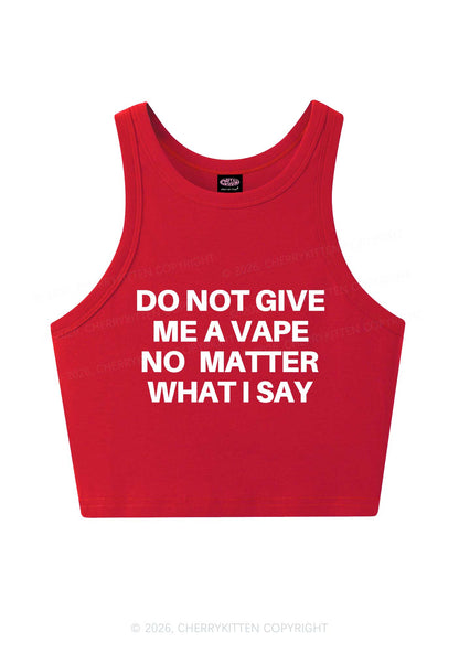 Do Not Give Me A Vape Y2K Crop Tank Top Cherrykitten