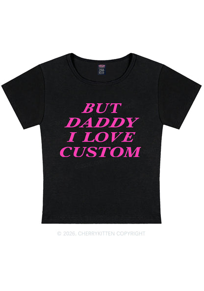But Daddy I Love Custom Y2K Baby Tee Cherrykitten