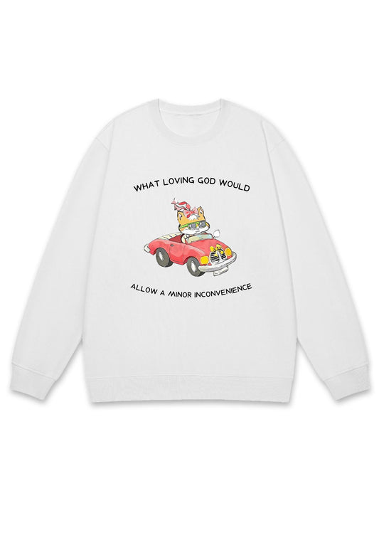 God Would Allow A Minor Inconvenience Y2K Sweatshirt