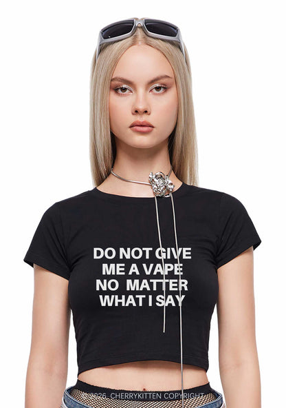 Do Not Give Me A Vape Y2K Baby Tee Cherrykitten