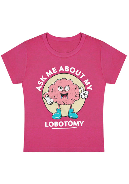 Ask Me About My Lobotomy Y2K Baby Tee