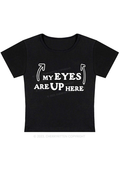 Curvy My Eyes Are Up Here Baby Tee Cherrykitten