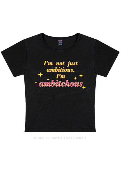 Not Ambitious Im Ambxxchous Y2K Baby Tee Cherrykitten