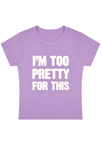 Curvy I'm Too Pretty For This Baby Tee