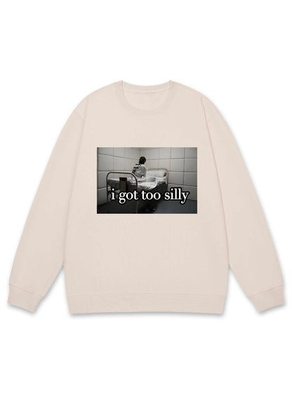 I Got Too Silly Y2K Sweatshirt