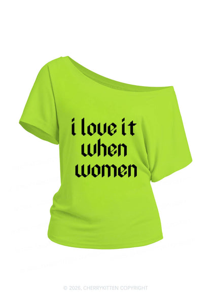 I Love It When Women Pride Y2K Off Shoulder Tee Cherrykitten