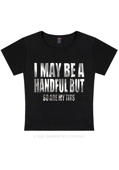 I May Be Handful Silver Foil Printed Y2K Baby Tee Cherrykitten