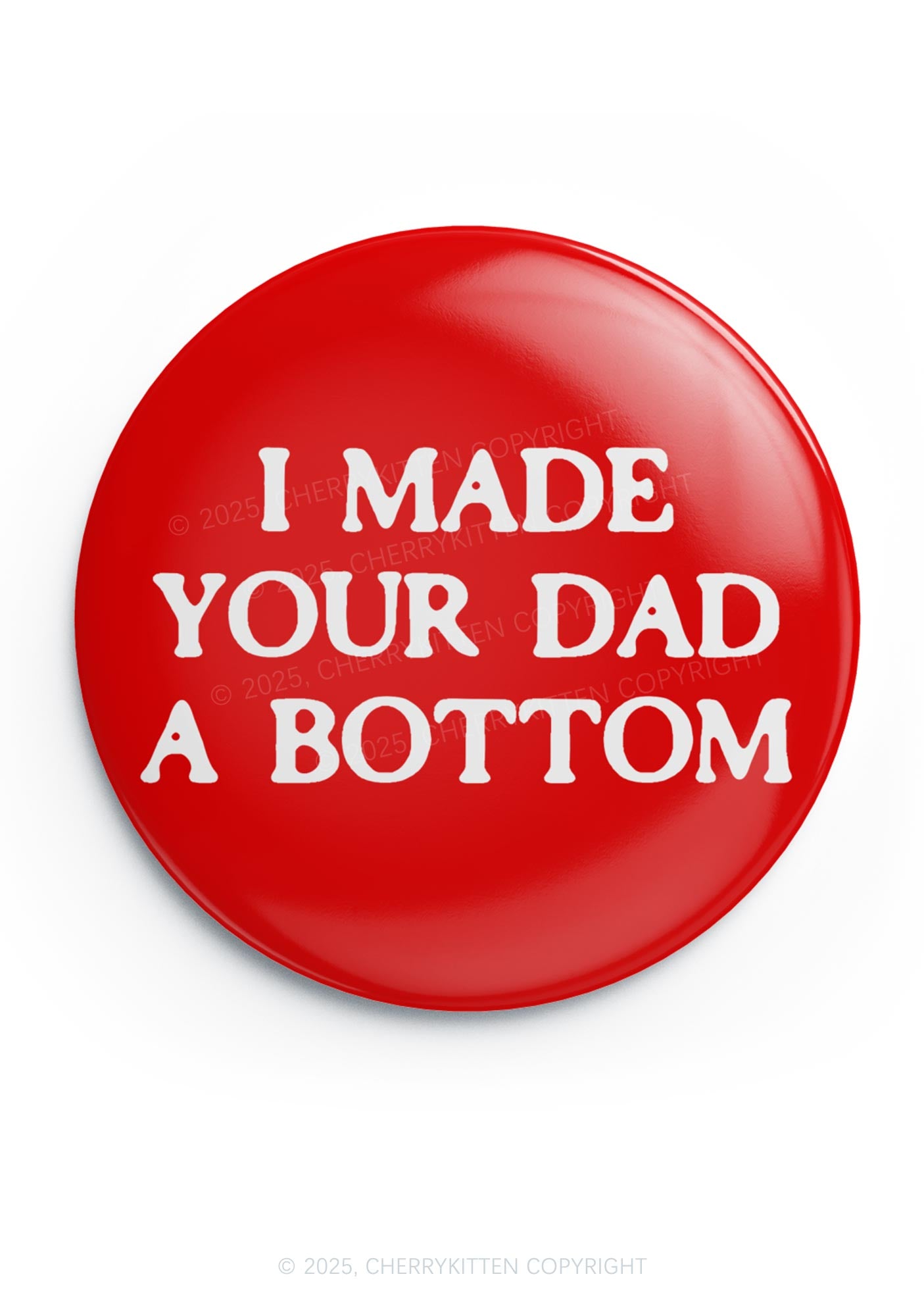 Made Your Dad Bottom Pride 1Pc Y2K Pin Badge Cherrykitten