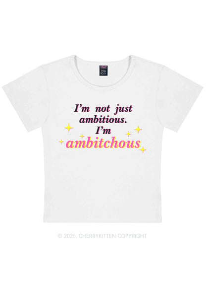 Not Ambitious Im Ambxxchous Y2K Baby Tee Cherrykitten