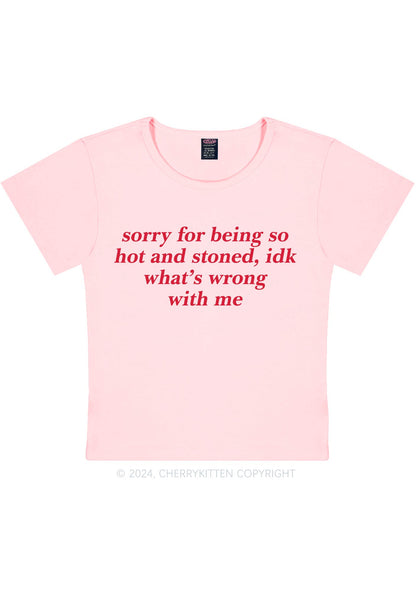 Sorry For Being Hot And Stoned Y2K Baby Tee Cherrykitten