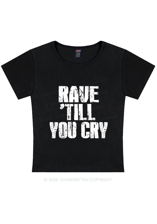 Rave Till You Cry Y2K Baby Tee Cherrykitten