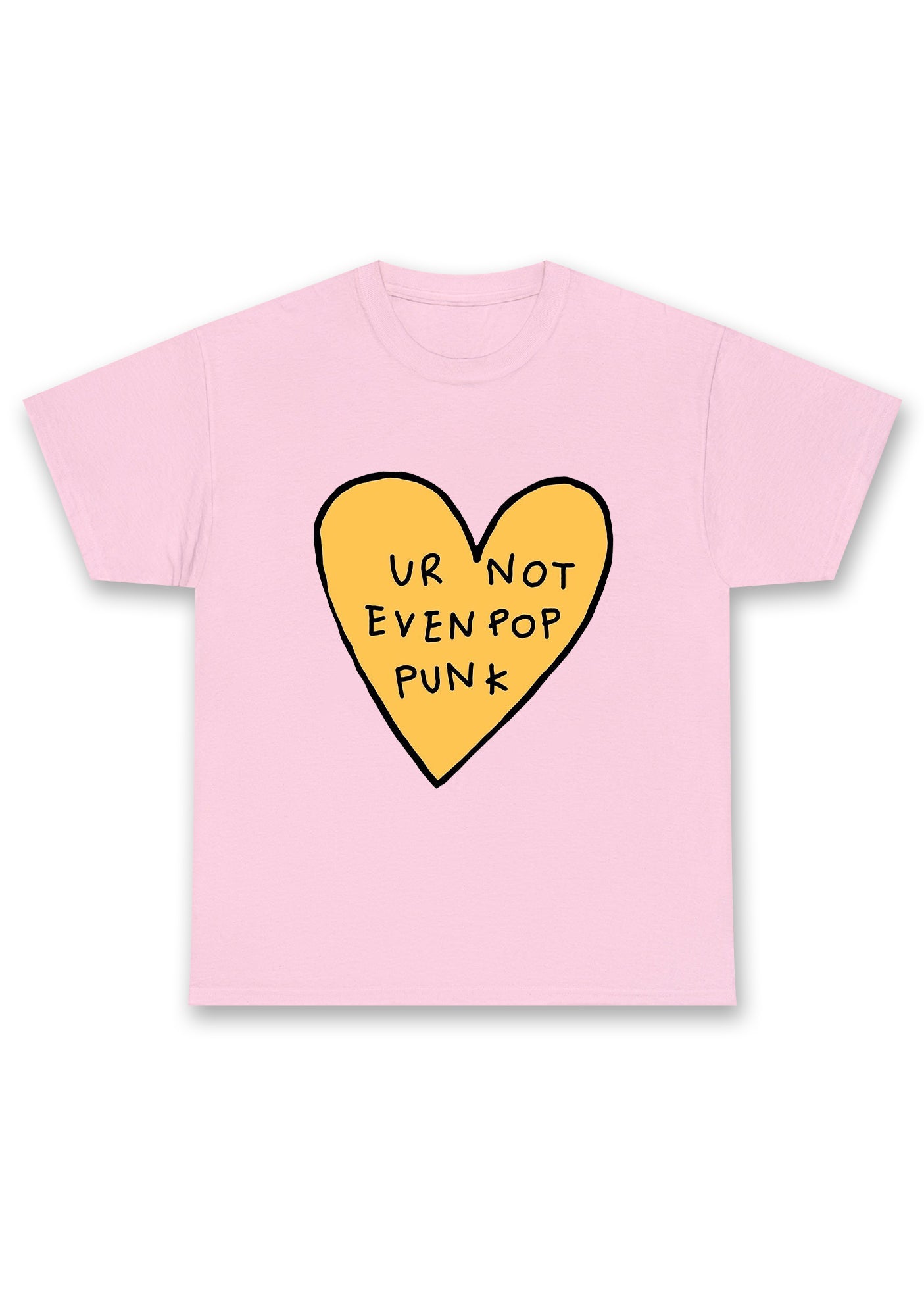 Ur Not Even Pop Punk Heart Chunky Shirt