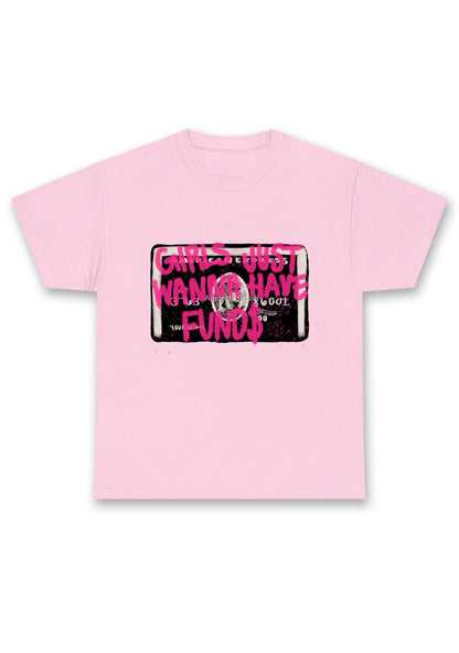 Girls Just Wanna Have Funds Chunky Shirt
