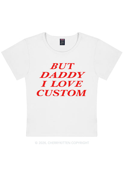 But Daddy I Love Custom Y2K Baby Tee Cherrykitten