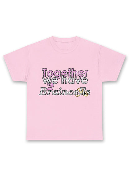 Together We Have 2 Braincells Chunky Shirt