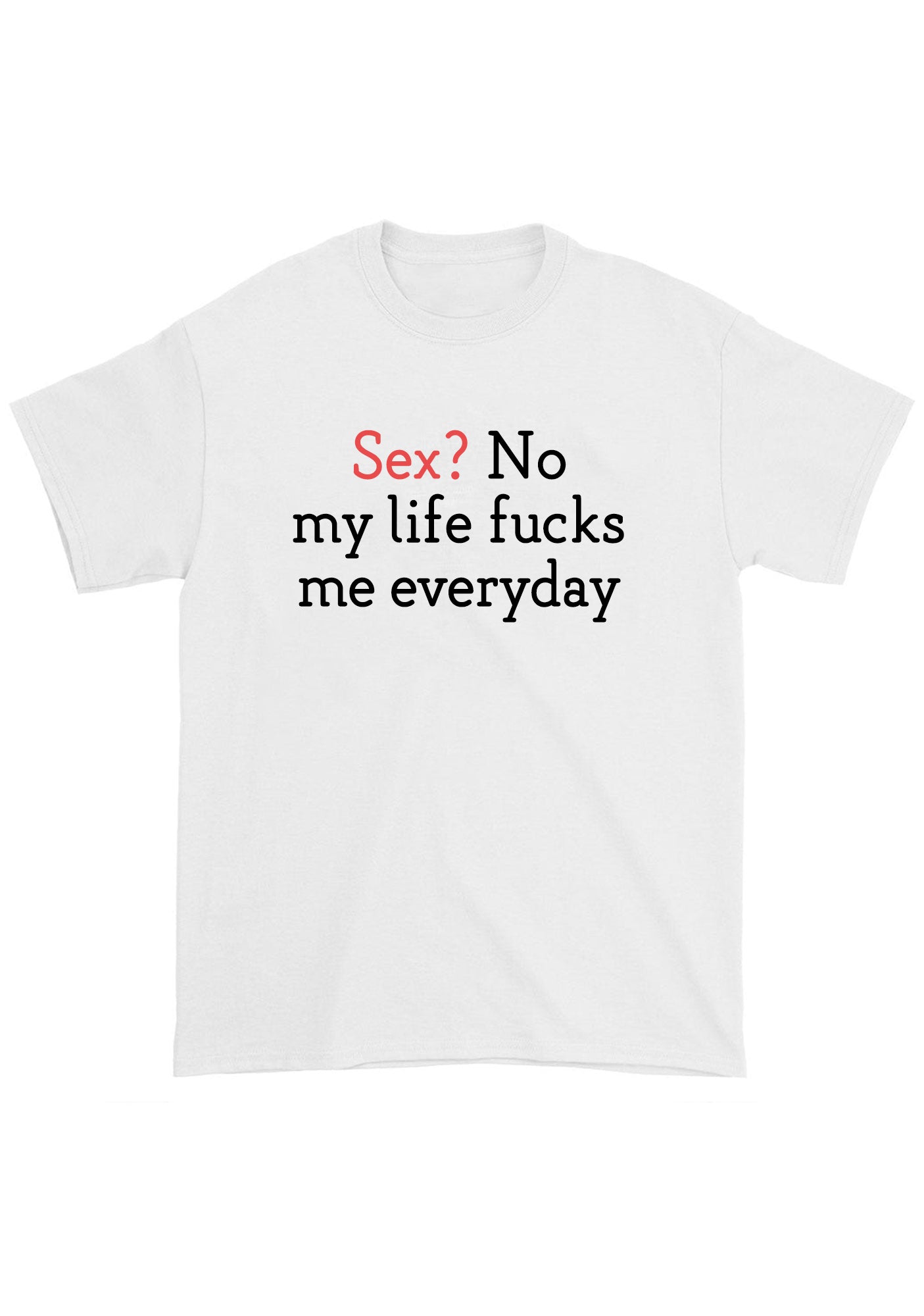 My Life Fxcks Me Everyday Chunky Shirt