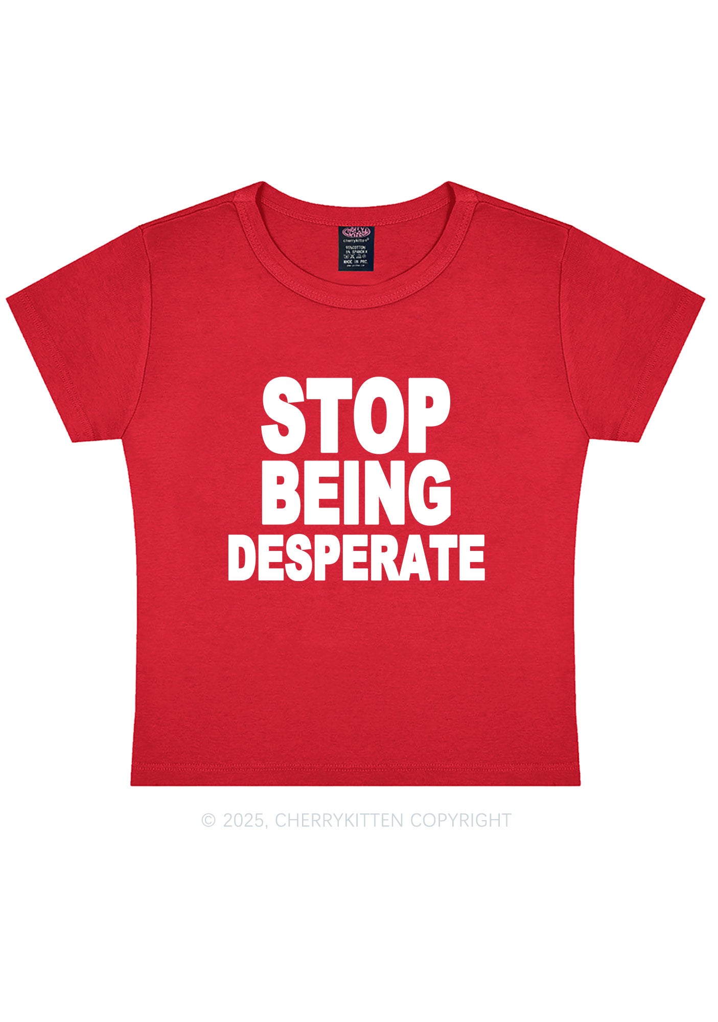 Stop Being Desperate Y2K Baby Tee Cherrykitten