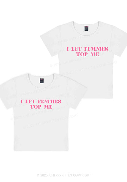 I Let Femmes Top Me Y2K Valentine's Day Baby Tee Cherrykitten
