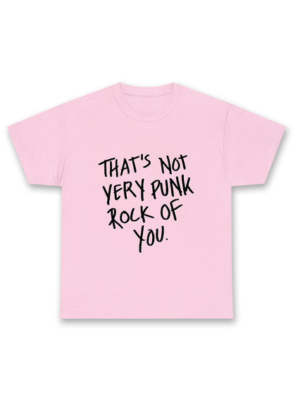 That's Not Very Punk Rock Of You Chunky Shirt