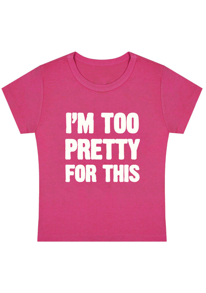 Curvy I'm Too Pretty For This Baby Tee