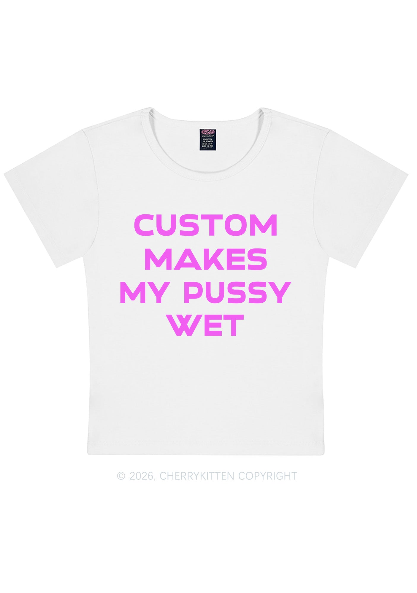 Custom Makes My Puxxy Wet Y2K Baby Tee Cherrykitten
